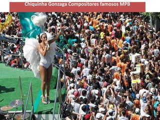 Chiquinha Gonzaga Compositores famosos MPB
 