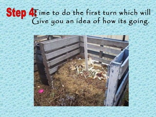 Step 4: Time to do the first turn which will  Give you an idea of how its going. 