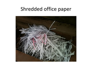 Shredded office paper
 