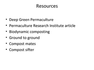 Resources

•   Deep Green Permaculture
•   Permaculture Research Institute article
•   Biodynamic composting
•   Ground to ground
•   Compost mates
•   Compost sifter
 