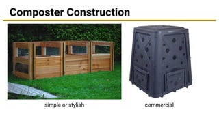 Composter Construction
simple or stylish commercial
 