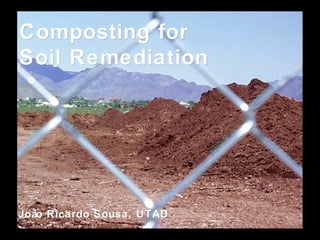 Composting for  Soil Remediation João Ricardo Sousa, UTAD 