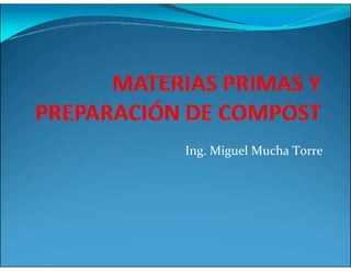 Ing. Miguel Mucha Torre
 