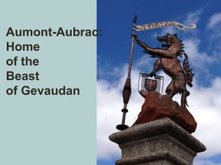 Aumont-Aubrac:
Home
of the
Beast
of Gevaudan