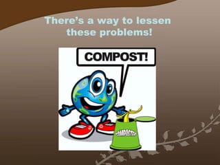 There’s a way to lessen  these problems! 