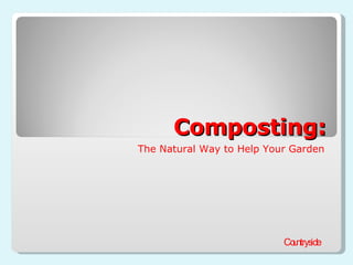 Composting: The Natural Way to Help Your Garden Countryside 