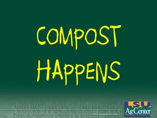 COMPOST
HAPPENS
 