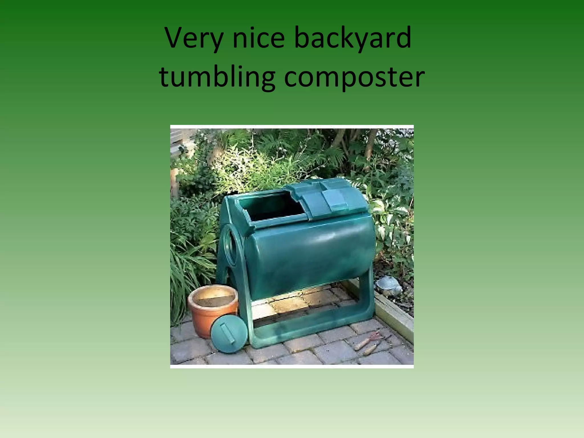 Very nice backyard
tumbling composter
 