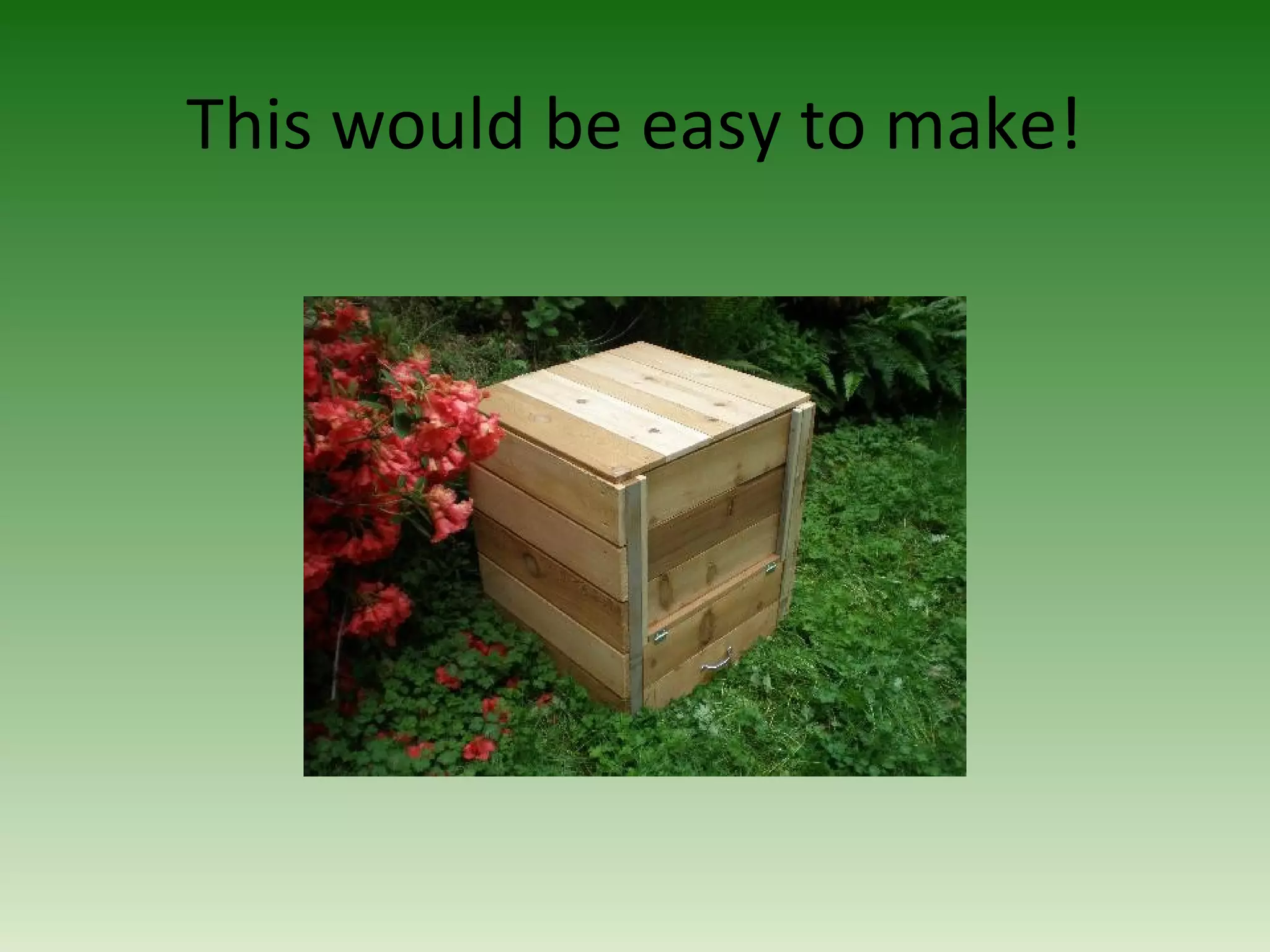 This would be easy to make!
 