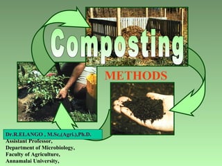 METHODS
Dr.R.ELANGO , M.Sc,(Agri.),Ph.D.
Assistant Professor,
Department of Microbiology,
Faculty of Agriculture,
Annamalai University,
 