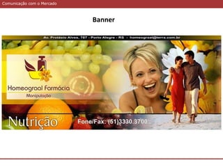 Comunicação com o MercadoComunicação com o Mercado
Banner
 