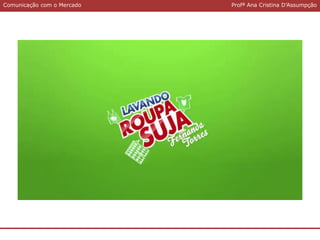 Comunicação com o MercadoComunicação com o Mercado Profª Ana Cristina D’Assumpção
 