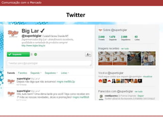 Comunicação com o MercadoComunicação com o Mercado
Twitter
 