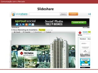 Comunicação com o MercadoComunicação com o Mercado
Slideshare
 