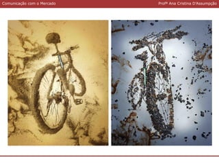 Comunicação com o MercadoComunicação com o Mercado Profª Ana Cristina D’Assumpção
 