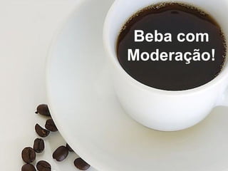 Beba com Moderação! 