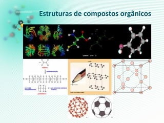 Estruturas de compostos orgânicos
 