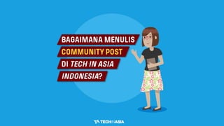 Bagaimana Menulis Community Post di Tech in Asia Indonesia?