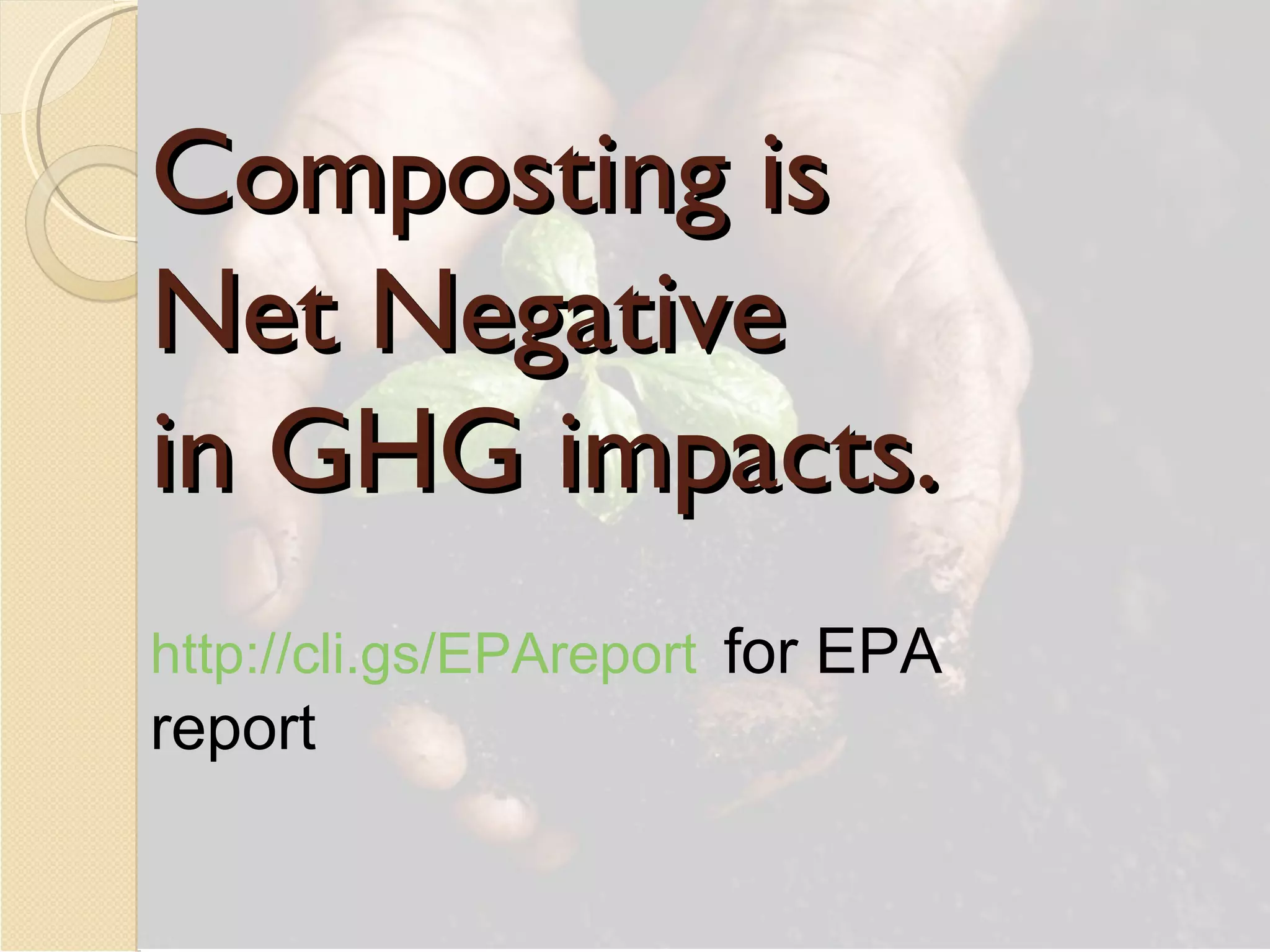 Composting is  Net Negative  in GHG impacts. http://cli.gs/EPAreport   for EPA report 