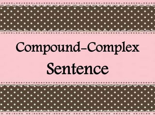 Compound-Complex
Sentence
 