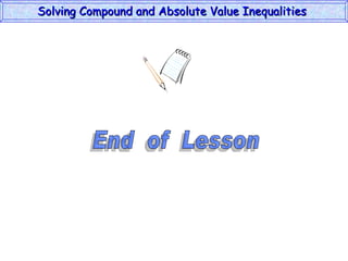 End  of  Lesson Solving Compound and Absolute Value Inequalities  