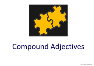 Compound Adjectives
iSLCollective.com
 