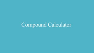 Compound Calculator
 