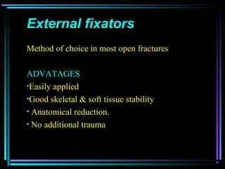 04/22/13
External fixatorsExternal fixators
Method of choice in most open fracturesMethod of choice in most open fractures...