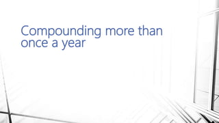 Compounding more than
once a year
 