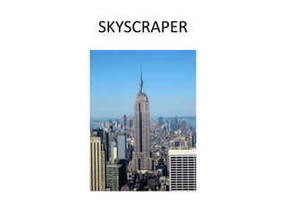 SKYSCRAPER
 