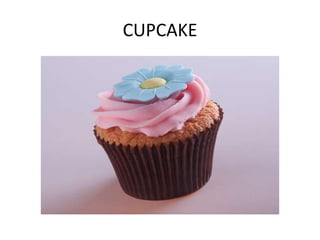 CUPCAKE
 