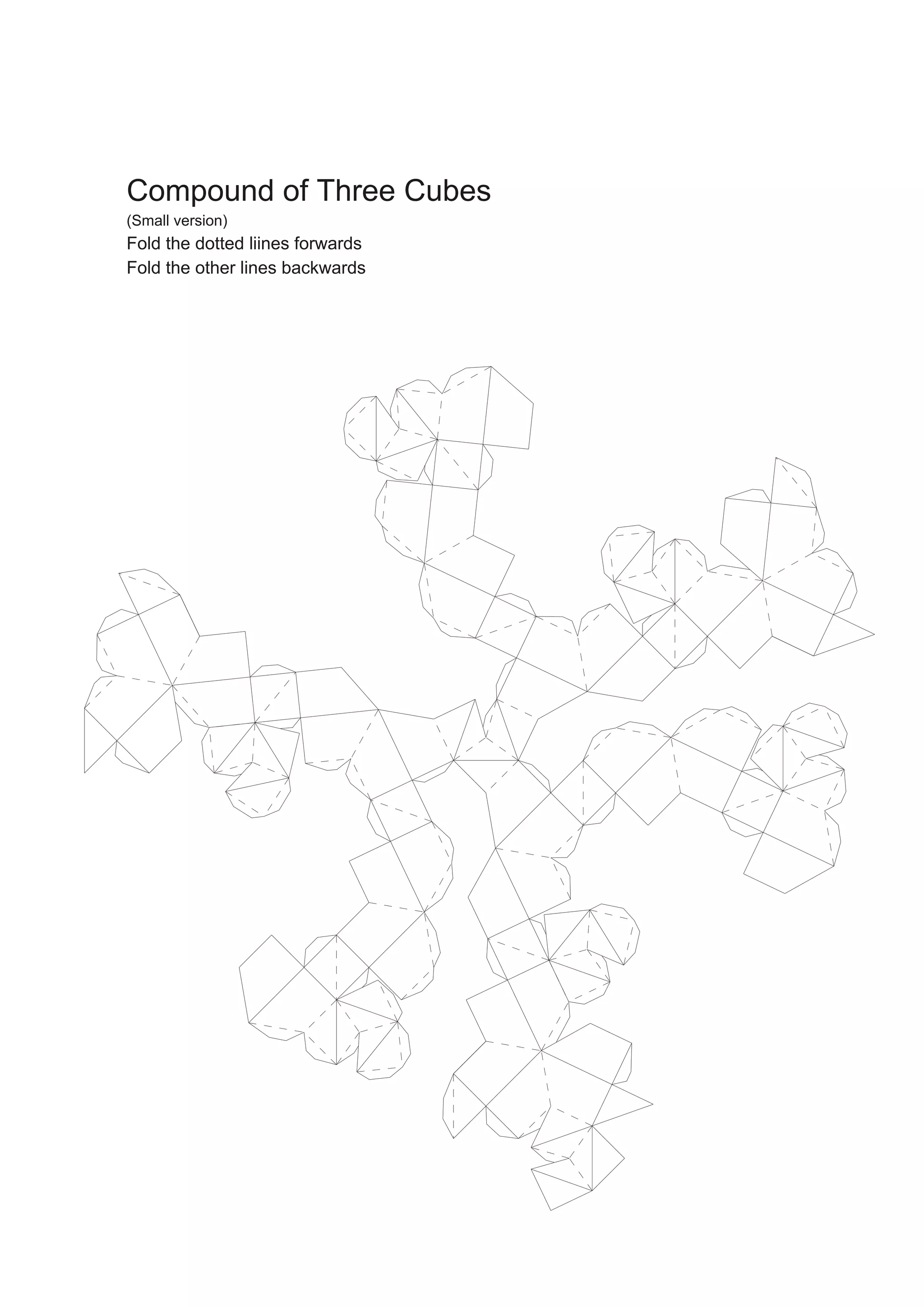 Compound of Three Cubes
(Small version)
Fold the dotted liines forwards
Fold the other lines backwards