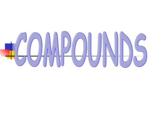 COMPOUNDS 