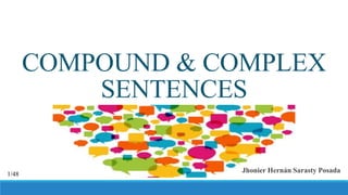 COMPOUND & COMPLEX
SENTENCES
Jhonier Hernán Sarasty Posada1/48
 