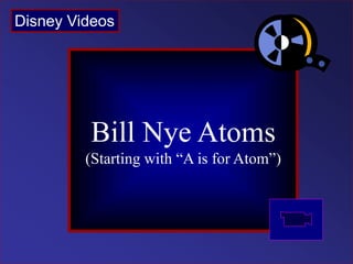 Question 1:
What are
asteroids?
Bill Nye Atoms
(Starting with “A is for Atom”)
Disney Videos
 