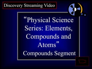 Question 1:
What are
asteroids?
“Physical Science
Series: Elements,
Compounds and
Atoms”
Compounds Segment
Discovery Streaming Video
 