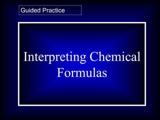 Question 1:
What are
asteroids?
Interpreting Chemical
Formulas
Guided Practice
 