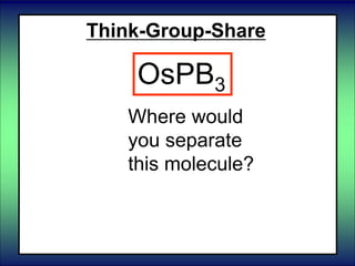Think-Group-Share
Where would
you separate
this molecule?
OsPB3
 