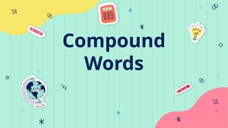 Understanding the Compound Words in English | PPTX