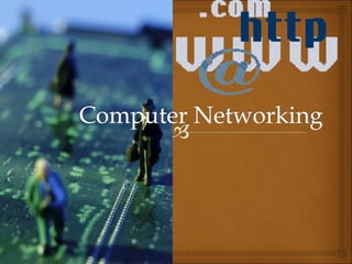 Computer networking | PPT | Computer Networking | Computing