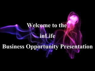 Welcome to the  inLife Business Opportunity Presentation 