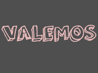 VALEMOS
 