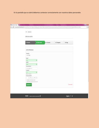 En la pantalla que se abrió debemos contestar correctamente con nuestros datos personales 
 