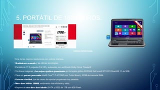 5. PORTÁTIL DE 1800 EUROS.
CARACTERÍSTICAS:
•Una de las mejores resoluciones con colores intensos.
•Rendimiento avanzado y las últimas tecnologías.
•Pantalla de 17.3 pulgadas Full HD y subwoofer con certificado Dolby Home Theater® 
•Te ofrece imágenes y los mejores gráficos garantizados por la tarjeta gráfica NVIDIA® GeForce® GTX 970 DirectX® 11 de 3GB.
•Tiene un potente procesador Intel® Core™ i7-4710MQ con Turbo Boost y 32GB de memoria RAM.
•Extrema velocidad, que es capaz de soportar programas muy pesados.
•Disco duro SSDde 128GB, rendimiento más eficiente y veloz.
•Dispone de otro disco duro híbrido (SATA y SSD) de 1TB con 8GB Flash.
 