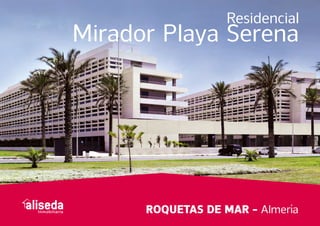 ROQUETAS DE MAR - Almería
Residencial
Mirador Playa Serena
 