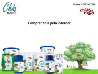 www.chia.ind.br




Comprar chia pela internet
 