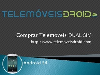 http://www.telemoveisdroid.com

Android S4

 