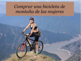 Comprar una bicicleta de
montaña de las mujeres
 