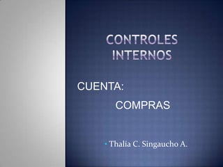 Controles internos CUENTA:   COMPRAS ,[object Object],[object Object]