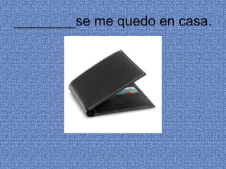 ________se me quedo en casa. 